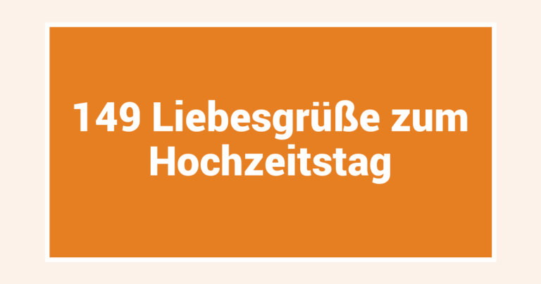 149 Liebesgrüße zum Hochzeitstag
