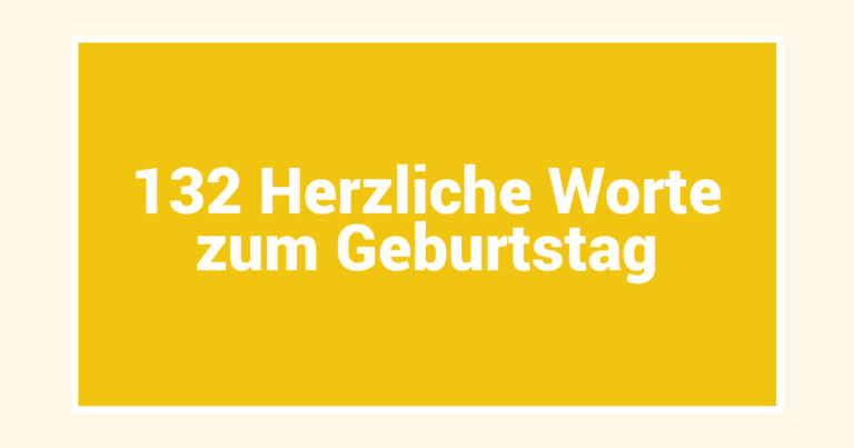 132 Herzliche Worte zum Geburtstag