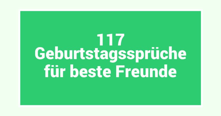 117 Geburtstagssprüche für beste Freunde