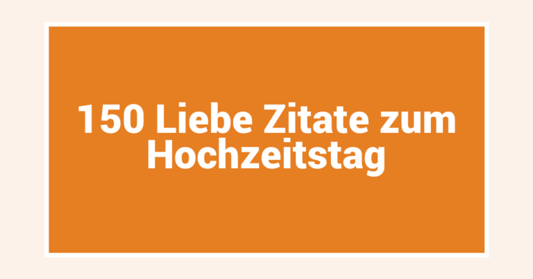 150 Liebe Zitate zum Hochzeitstag