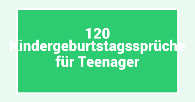 120 Kindergeburtstagssprüche für Teenager