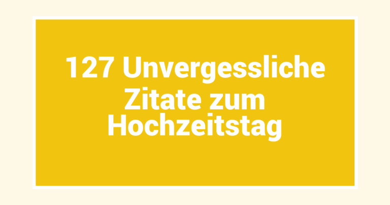 127 Unvergessliche Zitate zum Hochzeitstag
