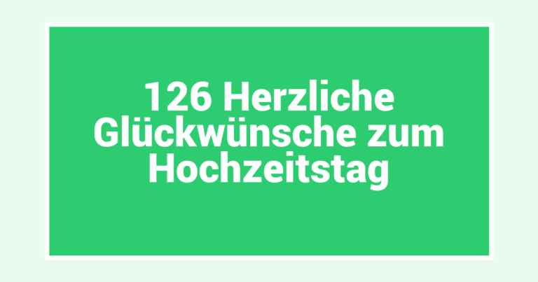 126 Herzliche Glückwünsche zum Hochzeitstag