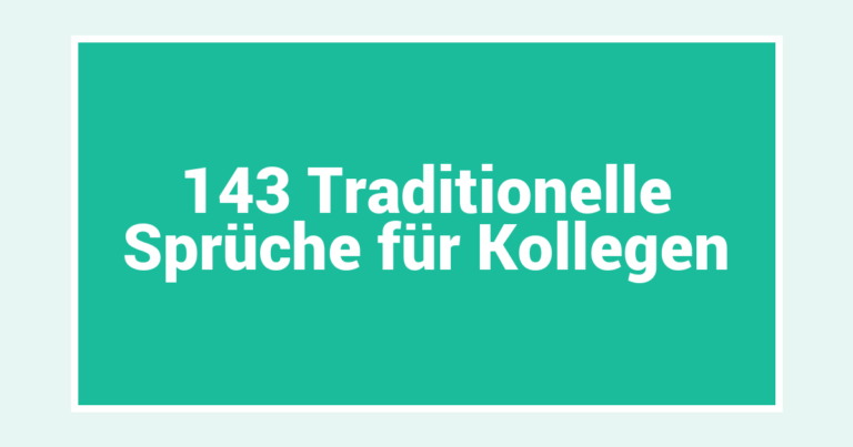 143 Traditionelle Sprüche für Kollegen