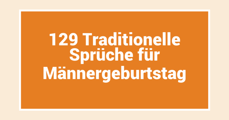 129 Traditionelle Sprüche für Männergeburtstag