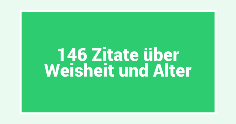 146 Zitate über Weisheit und Alter