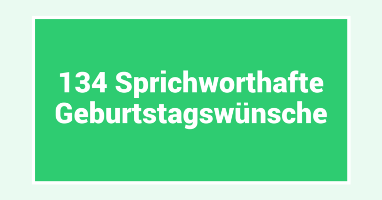134 Sprichworthafte Geburtstagswünsche