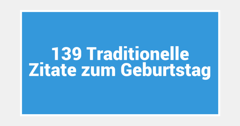 139 Traditionelle Zitate zum Geburtstag