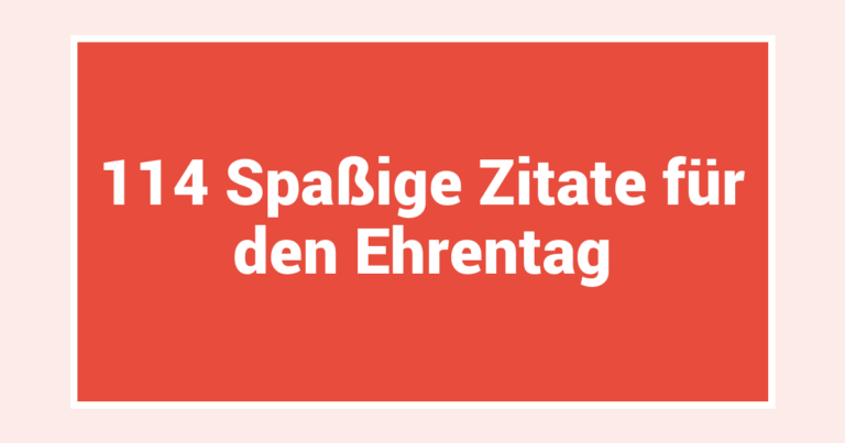 114 Spaßige Zitate für den Ehrentag