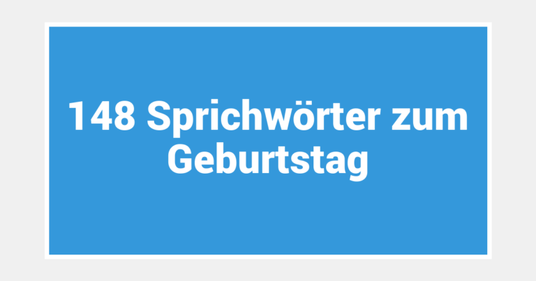 148 Sprichwörter zum Geburtstag