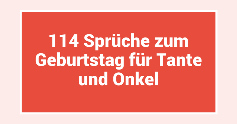 114 Sprüche zum Geburtstag für Tante und Onkel
