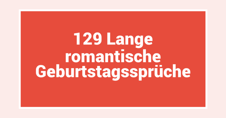 129 Lange romantische Geburtstagssprüche
