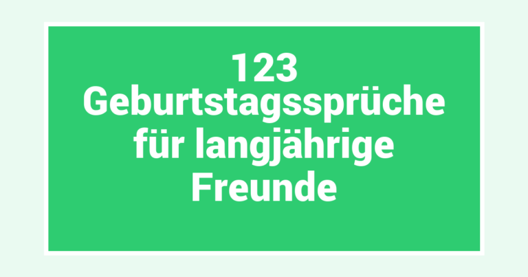 123 Geburtstagssprüche für langjährige Freunde