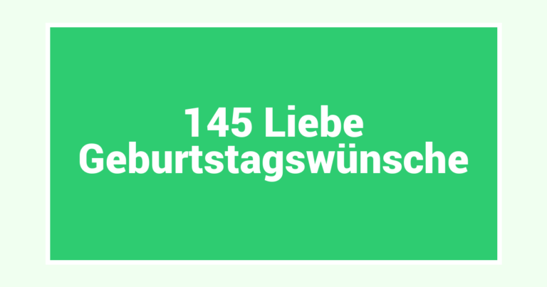 145 Liebe Geburtstagswünsche