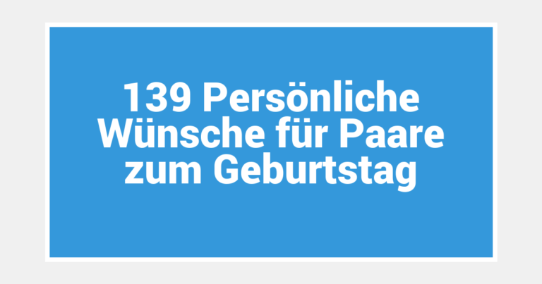 139 Persönliche Wünsche für Paare zum Geburtstag