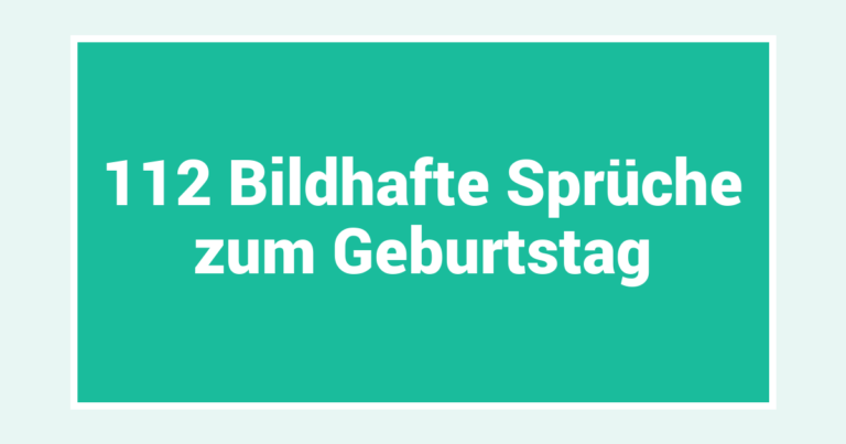 112 Bildhafte Sprüche zum Geburtstag