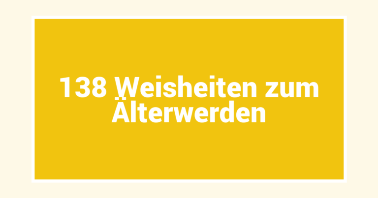 138 Weisheiten zum Älterwerden