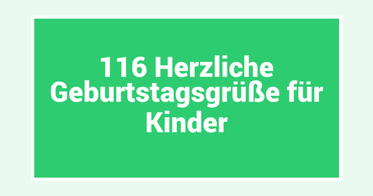 116 Herzliche Geburtstagsgrüße für Kinder