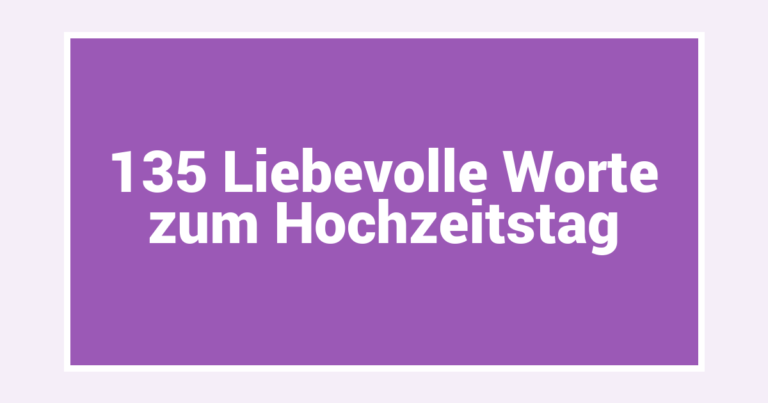 135 Liebevolle Worte zum Hochzeitstag