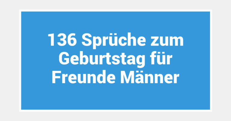 136 Sprüche zum Geburtstag für Freunde Männer