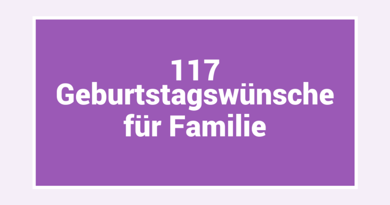 117 Geburtstagswünsche für Familie