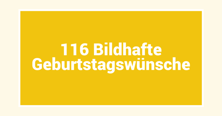 116 Bildhafte Geburtstagswünsche