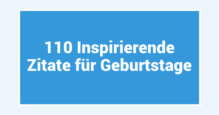 110 Inspirierende Zitate für Geburtstage