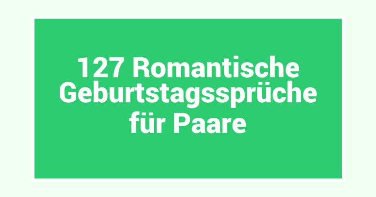 127 Romantische Geburtstagssprüche für Paare