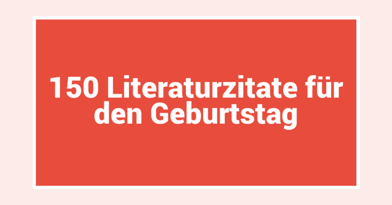150 Literaturzitate für den Geburtstag