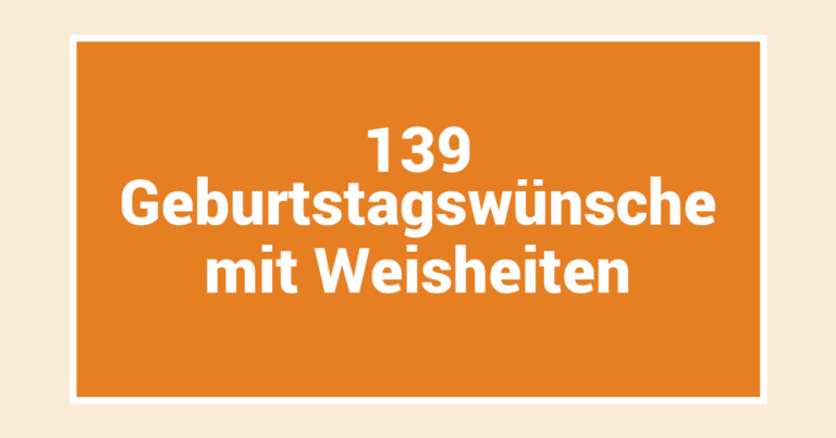 139 Geburtstagswünsche mit Weisheiten