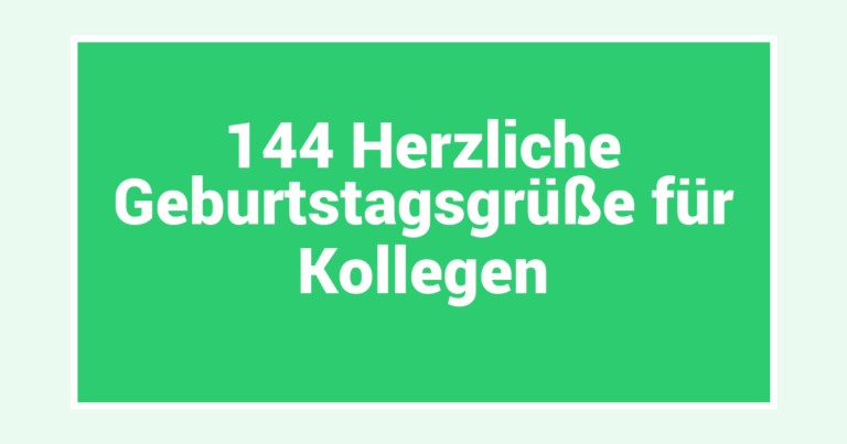 144 Herzliche Geburtstagsgrüße für Kollegen