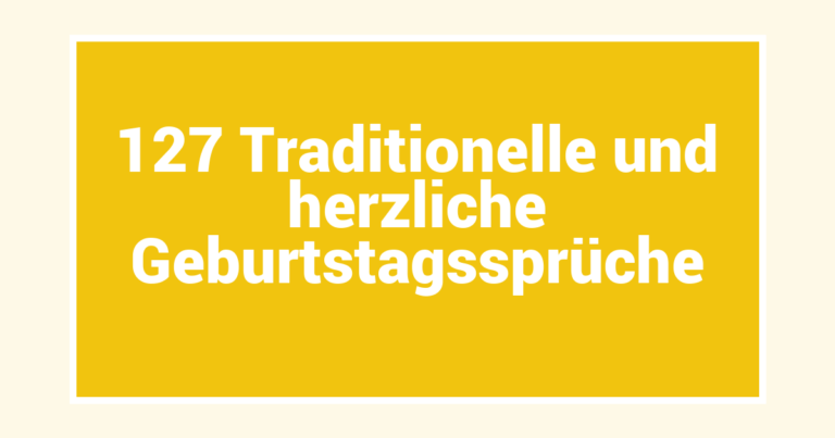 127 Traditionelle und herzliche Geburtstagssprüche