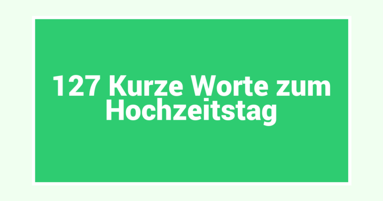 127 Kurze Worte zum Hochzeitstag
