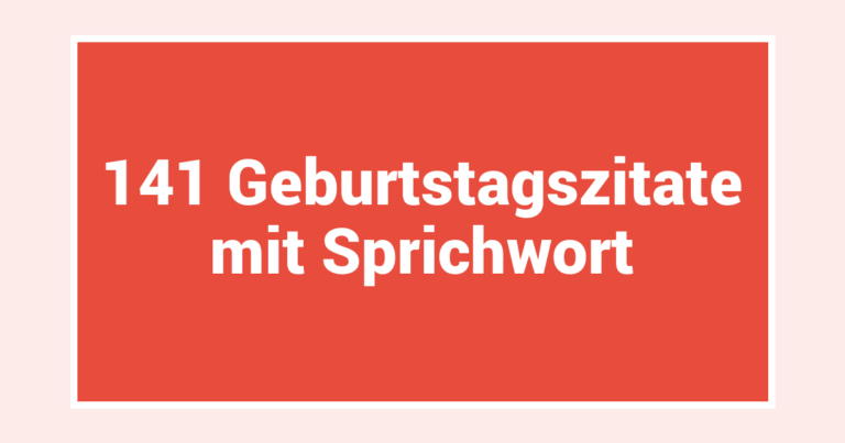141 Geburtstagszitate mit Sprichwort