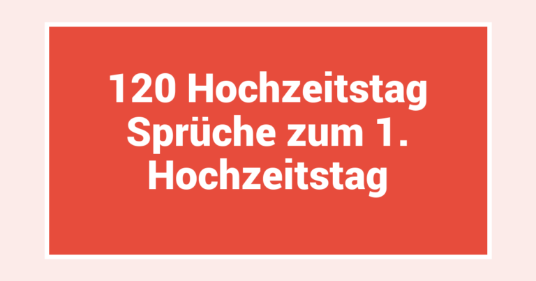 120 Hochzeitstag Sprüche zum 1. Hochzeitstag