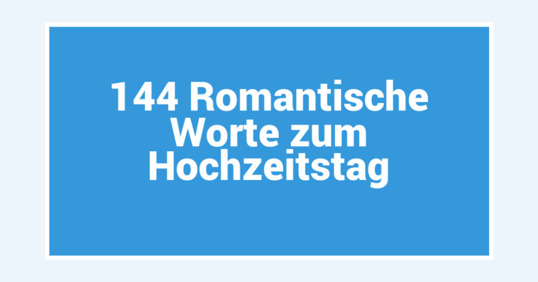 144 Romantische Worte zum Hochzeitstag