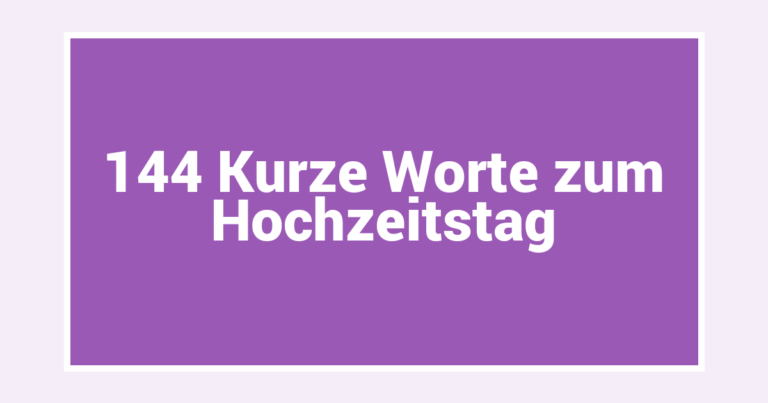 144 Kurze Worte zum Hochzeitstag