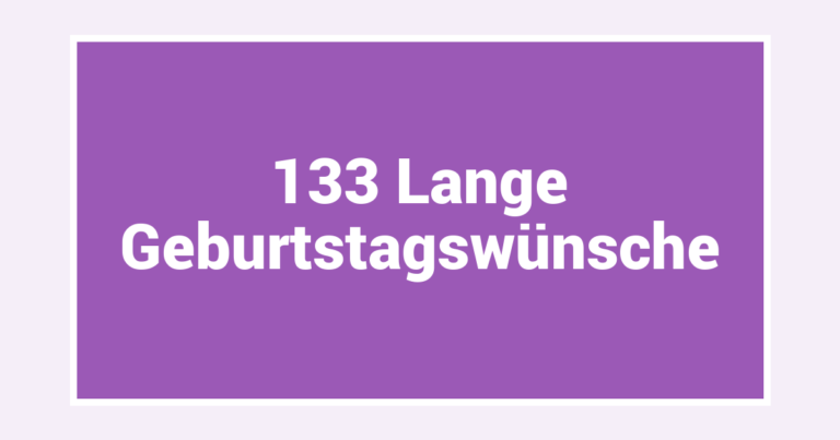 133 Lange Geburtstagswünsche