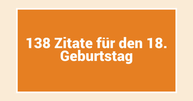 138 Zitate für den 18. Geburtstag