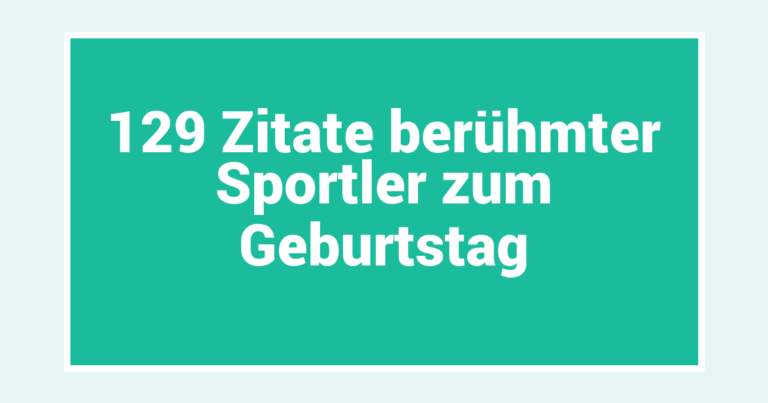129 Zitate berühmter Sportler zum Geburtstag