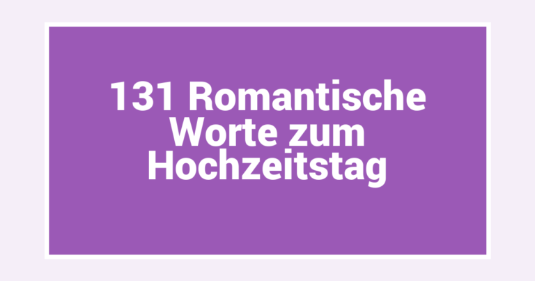 131 Romantische Worte zum Hochzeitstag