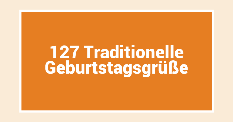 127 Traditionelle Geburtstagsgrüße