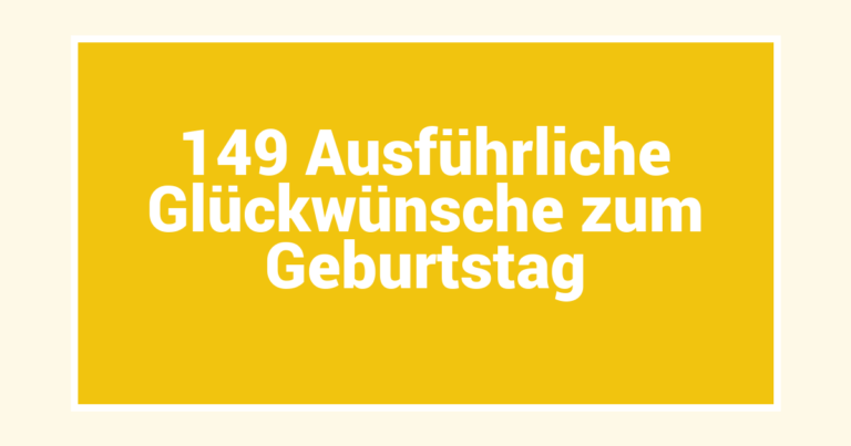 149 Ausführliche Glückwünsche zum Geburtstag