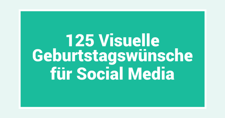 125 Visuelle Geburtstagswünsche für Social Media