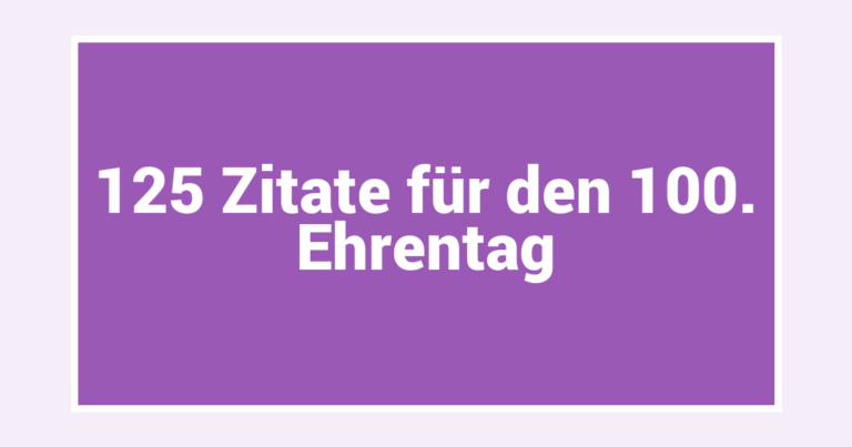 125 Zitate für den 100. Ehrentag