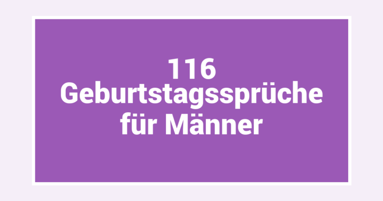 116 Geburtstagssprüche für Männer