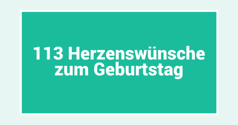 113 Herzenswünsche zum Geburtstag