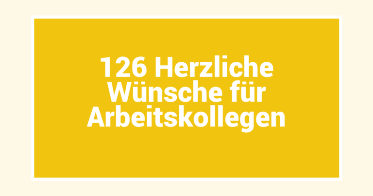 126 Herzliche Wünsche für Arbeitskollegen