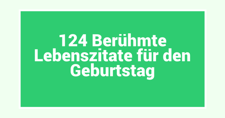 124 Berühmte Lebenszitate für den Geburtstag