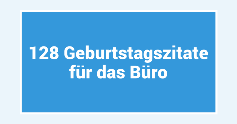 128 Geburtstagszitate für das Büro